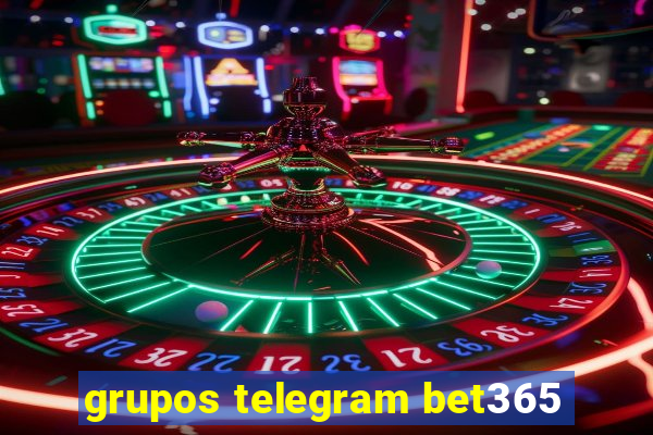 grupos telegram bet365